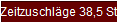 Zeitzuschl�ge 38,5 Std.